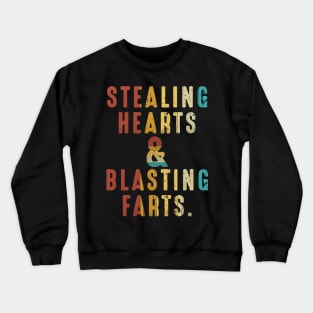 Stealing Hearts And Blasting Farts Crewneck Sweatshirt